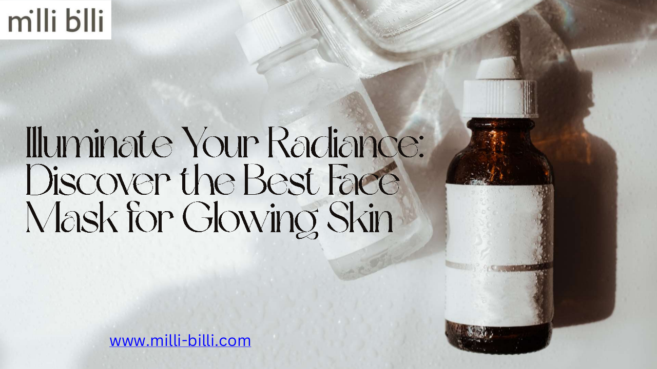 Illuminate Your Radiance Discover the Best Face Mask for Glowing Skin