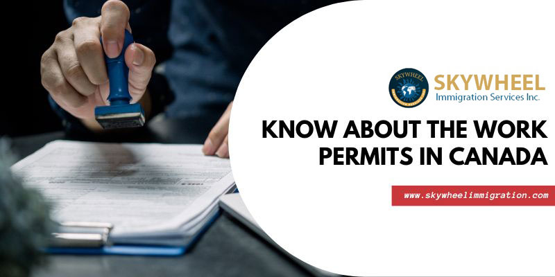 Know about the Work Permits in Canada - Ausadvisor.com