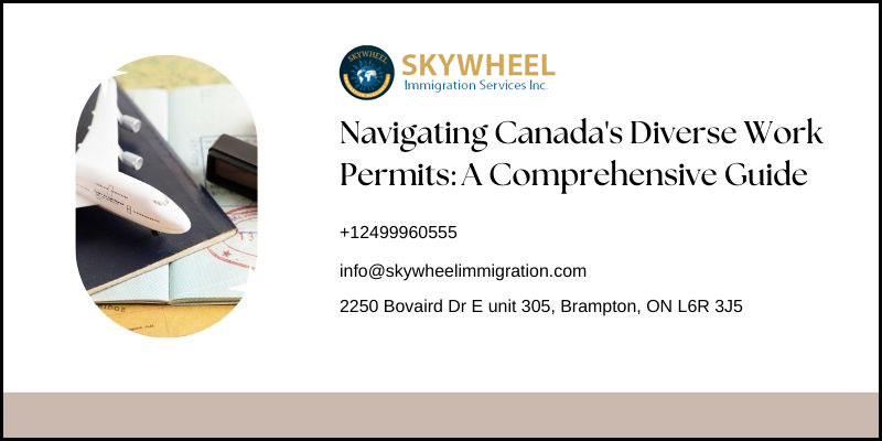 Navigating Canada's Diverse Work Permits: A Comprehensive Guide: skywheelimmigra — LiveJournal